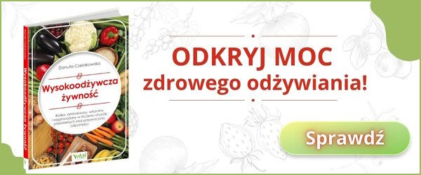 Wysokoodżywcza żywność. Białka, aminokwasy, węglowodany i witaminy w leczeniu chorób oraz przywracaniu odporności