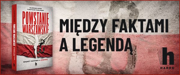 Powstanie Warszawskie. Między faktami a legendą