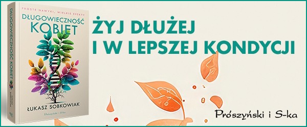 Długowieczność kobiet. Proste nawyki, wielkie efekty