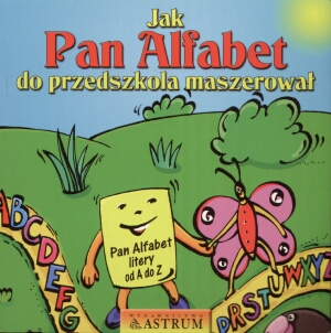 Jak Pan Alfabet do przedszkola maszerował +CD
