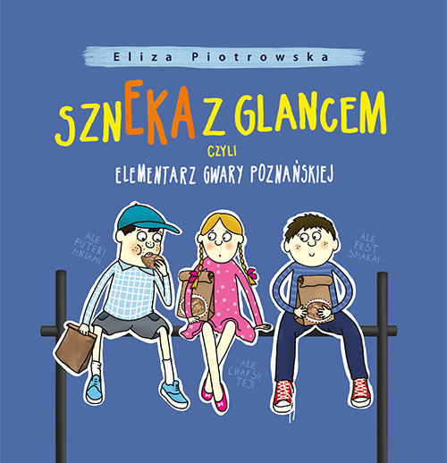 Szneka z glancem, czyli elementarz gwary poznańskiej