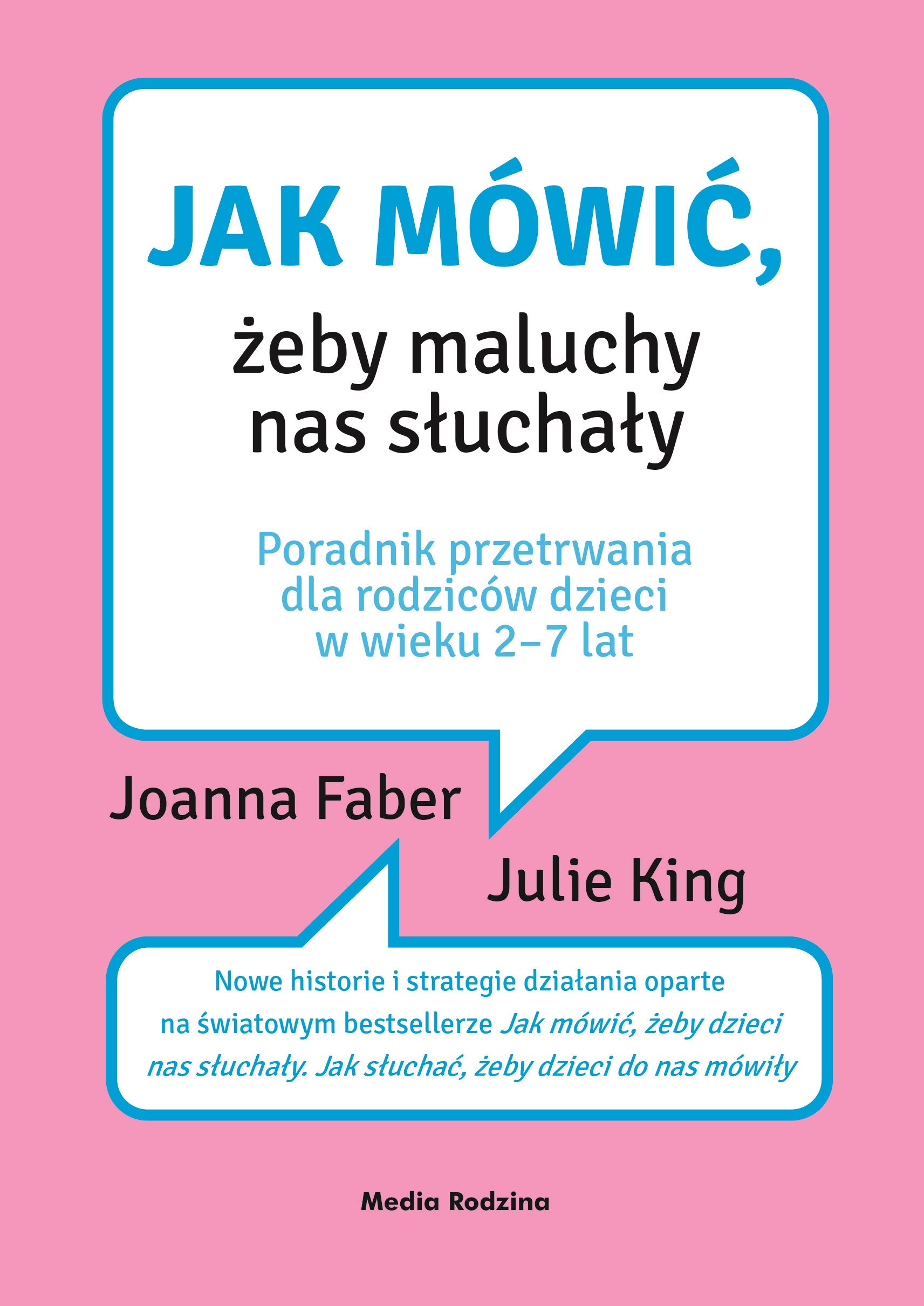 Jak Mówić żeby Maluchy Nas Słuchały Poradnik Przetrwania Dla Rodziców Dzieci W Wieku 2 7 Lat 0722