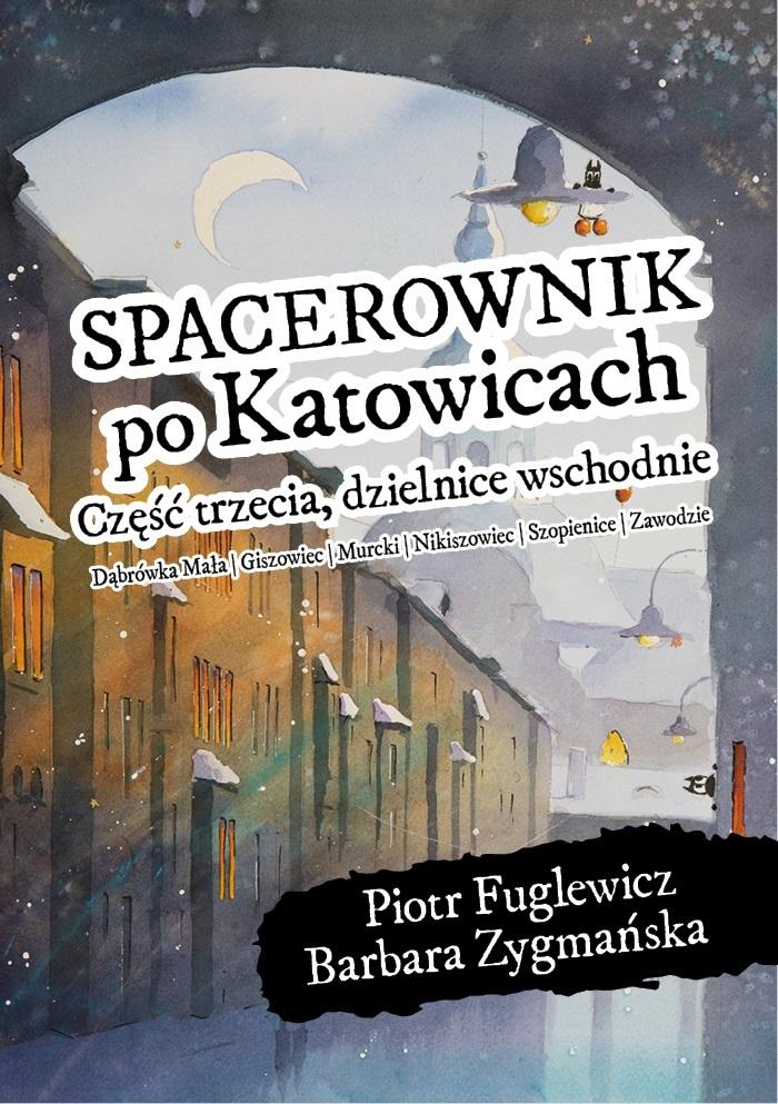 Spacerownik po Katowicach, część trzecia, dzielnice wschodnie