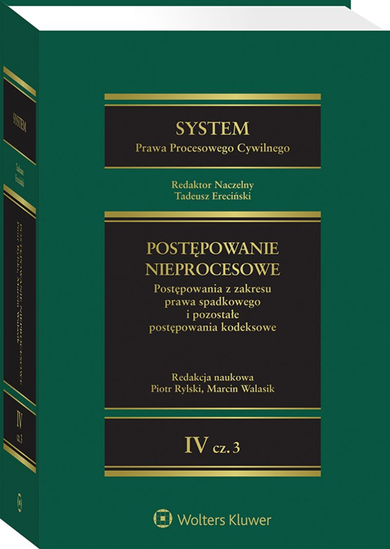 System Prawa Procesowego Cywilnego. Tom IV Postępowanie nieprocesowe Część 3. Postępowania z zakresu prawa spadkowego i pozostałe postępowania kodekso