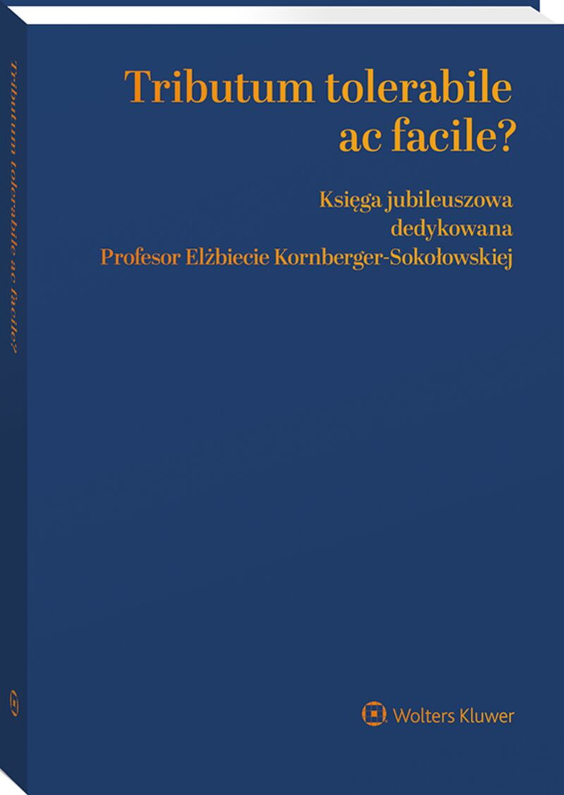 Tributum tolerabile ac facile? Księga jubileuszowa dedykowana Profesor Elżbiecie Kornberger-Sokołowskiej