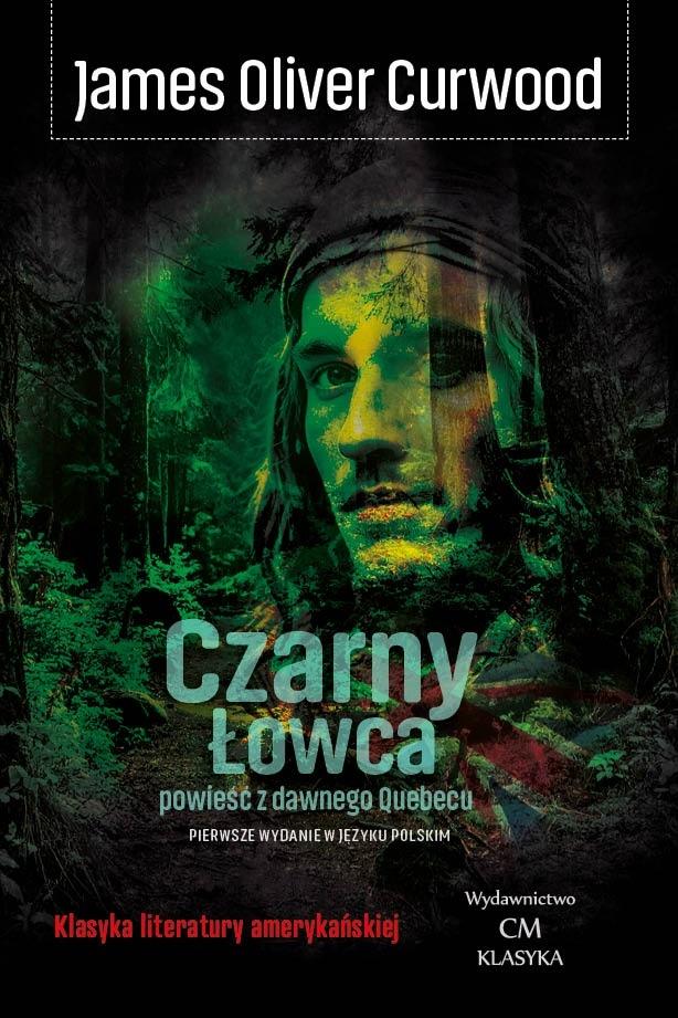 Czarny Łowca. Powieść z dawnego Quebecu