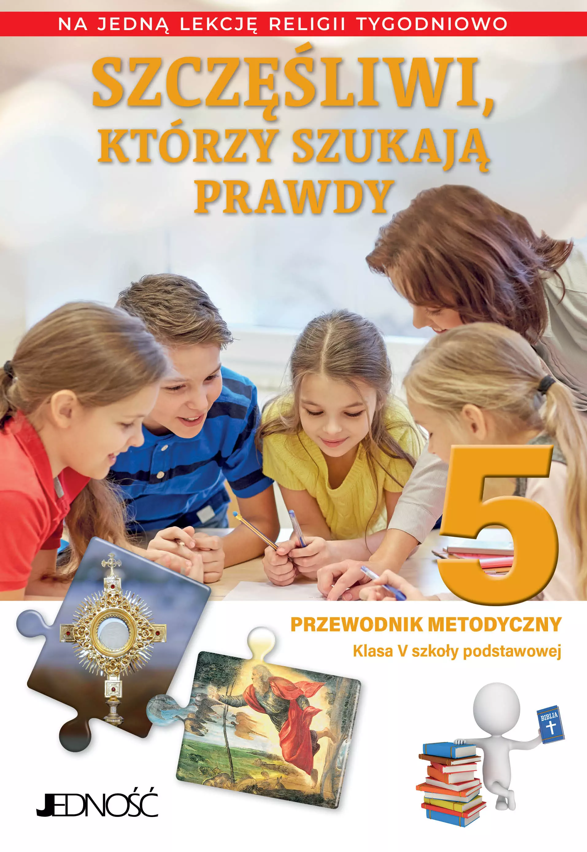 Religia SP 5 Przewodnik metodyczny Szczęśliwi, którzy szukają prawdy