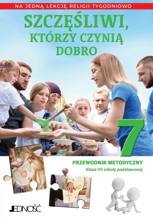 Religia SP 7 Przewodnik metodyczny Szczęśliwi, którzy czynią dobro