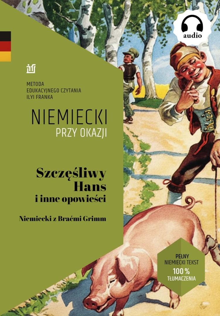 Szczęśliwy Hans i inne opowieści. Niemiecki z Braćmi Grimm