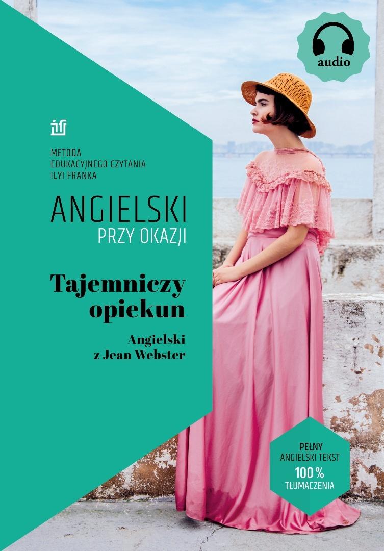 Tajemniczy opiekun. Angielski z Jean Webster.