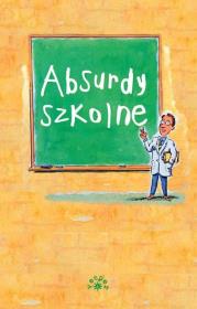 Absurdy szkolne. Ndst!. Autor: Januszkiewicz Anna, Rychelska Ewa. Dadada.pl Okładka książki Absurdy szkolne. Ndst!