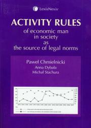 Activity rules of economic man in society as the source of legal norms. Autor: Chmielnicki Paweł, Dybała Anna, Stachura Michał. Dadada.pl Okładka książki Activity rules of economic man in society as the source of legal norms
