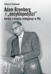 Adam Bromberg i encyklopedyści Kartka z dziejów inteligencji w PRL. Autor: Rutkowski Tadeusz Paweł. Dadada.pl Okładka książki Adam Bromberg i encyklopedyści Kartka z dziejów inteligencji w PRL