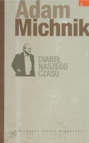 Okładka książki Adam Michnik T.4 - Diabeł naszego czasu