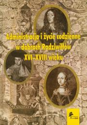 Opakowanie Administracja i życie codzienne w dobrach Radziwiłłów XVI-XVIII wieku