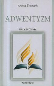 Adwentyzm mały słownik. Autor: Tokarczyk Andrzej. Dadada.pl Okładka książki Adwentyzm mały słownik