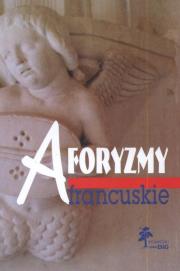 Aforyzmy francuskie. Autor: Winczakiewicz Jan. Dadada.pl Okładka książki Aforyzmy francuskie
