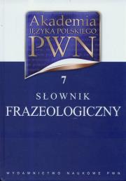 Akademia Języka Polskiego PWN t.7 Słownik frazeologiczny. Autor: Kubiak-Sokół Aleksandra, Sobol Elżbieta. Dadada.pl Okładka książki Akademia Języka Polskiego PWN t.7 Słownik frazeologiczny