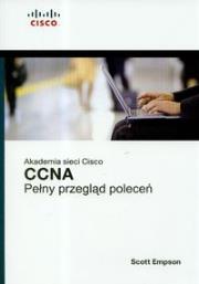 Okładka książki Akademia sieci Cisco CCNA Pełny przegląd poleceń