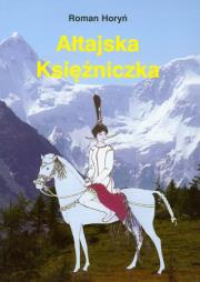 Ałtajska księżniczka. Autor: Horyń Roman. Dadada.pl Okładka książki Ałtajska księżniczka