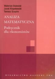 Analiza matematyczna Podręcznik dla ekonomistów. Autor: Dubnicki Walerian, Kłopotowski Jacek, Szapiro Tomasz. Dadada.pl Okładka książki Analiza matematyczna Podręcznik dla ekonomistów