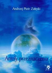 Anioły przeznaczenia. Autor: Andrzej Piotr Załęski. Dadada.pl Okładka książki Anioły przeznaczenia