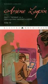 Arsene Lupin tom 10 Złoty trójkąt część 2 Zwycięstwo Arsene'a Lupin. Autor: Leblanc Maurice. Dadada.pl Okładka książki Arsene Lupin tom 10 Złoty trójkąt część 2 Zwycięstwo Arsene'a Lupin