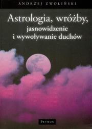 Astrologia, wróżby, jasnowidzenie.... Autor: Andrzej Zwoliński. Dadada.pl Okładka książki Astrologia, wróżby, jasnowidzenie...