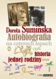 Okładka książki Autobiografia na czterech łapach czyli historia jednej rodziny oraz psów, kotów, krów, koni, jeży, słoni,węży i ich krewnych