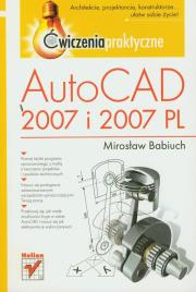 AutoCAD 2007 i 2007 PL-ćwiczenia praktyczne HELION. Autor: Babiuch Mirosław. Dadada.pl Okładka książki AutoCAD 2007 i 2007 PL-ćwiczenia praktyczne HELION