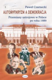 Autorytaryzm a demokracja. Autor: Czarnecki Paweł. Dadada.pl Okładka książki Autorytaryzm a demokracja