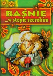 Baśnie w stepie szerokim. Autor:   Praca zbiorowa. Dadada.pl Okładka książki Baśnie w stepie szerokim
