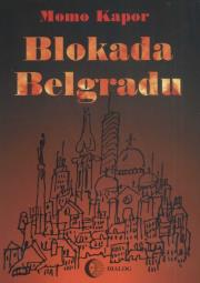 Blokada Belgradu. Autor: Kapor Momo. Dadada.pl Okładka książki Blokada Belgradu
