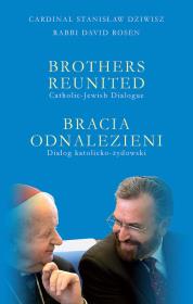 Bracia odnalezieni Brothers reunited. Autor: Kard. Stanisław Dziwisz, David L. Rosenhan. Dadada.pl Okładka książki Bracia odnalezieni Brothers reunited