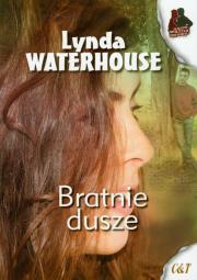Bratnie dusze. Autor: Waterhouse Lynda. Dadada.pl Okładka książki Bratnie dusze