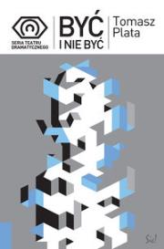 Być i nie być. Autor: Plata Tomasz. Dadada.pl Okładka książki Być i nie być