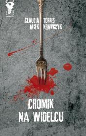 Chomik na widelcu - Jacek Krawczyk. Autor: Torres Claudia, Krawczyk Jacek. Dadada.pl Okładka książki Chomik na widelcu - Jacek Krawczyk