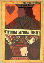 Ciemna strona lustra. Autor: Marcin Wolski. Dadada.pl Okładka książki Ciemna strona lustra