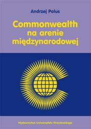 Commonwealth na arenie międzynarodowej. Autor: Polus Andrzej. Dadada.pl Okładka książki Commonwealth na arenie międzynarodowej