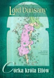 Córka króla elfów. Autor: Dunsany Lord. Dadada.pl Okładka książki Córka króla elfów