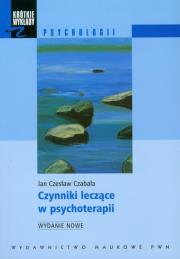 Czynniki leczące w psychoterapii. Autor: Czabała Jan Czesław. Dadada.pl Okładka książki Czynniki leczące w psychoterapii
