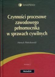 Czynności procesowe zawodowego pełnomocnika w sprawach cywilnych. Autor: Pietrzkowski Henryk. Dadada.pl Okładka książki Czynności procesowe zawodowego pełnomocnika w sprawach cywilnych