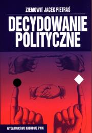Okładka książki Decydowanie polityczne