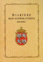 Diariusz Sejmu Konwokacyjnego 1668 roku. Wydawca: Historia Iagellonica. Dadada.pl Opakowanie Diariusz Sejmu Konwokacyjnego 1668 roku
