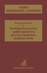 Dochodzenie roszczeń spólki kapitałowej przez jej wspólników. Autor: Bilewska Katarzyna. Dadada.pl Okładka książki Dochodzenie roszczeń spólki kapitałowej przez jej wspólników