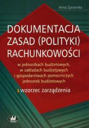 Okładka książki Dokumentacja zasad (polityki) rachunkowości w jednostkach budżetowych, w zakładach budżetowych i gospodarstwach pomocniczych jednostek budżetowych