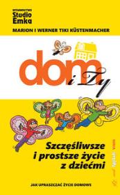 Okładka książki Dom i Ty. Szczęśliwsze i prostsze życie z dziećmi.