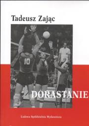 Dorastanie. Autor: Zając Tadeusz. Dadada.pl Okładka książki Dorastanie