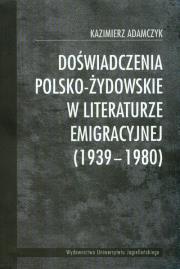 Okładka książki Doświadczenia polsko-żydowskie w literaturze emigracyjnej 1939-1980
