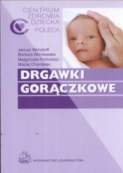 Drgawki gorączkowe. Autor: Wendorff Janusz, Wiśniewska Barbara, Piotrowicz Małgorzata. Dadada.pl Okładka książki Drgawki gorączkowe